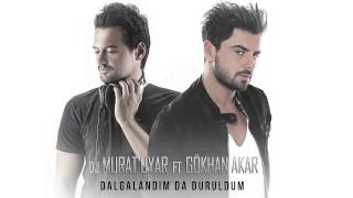 DJ Murat Uyar feat. Gökhan Akar - Dalgalandım da Duruldum Resimi