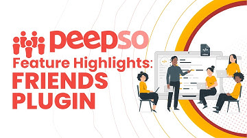 PeepSo Feature Highlights: Friends Plugin