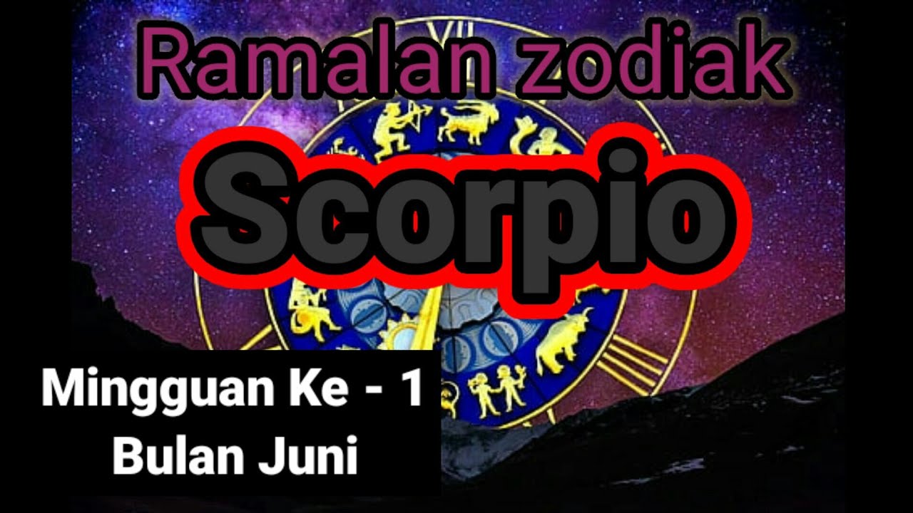 RAMALAN ZODIAK SCORPIO MINGGU INI 1-7 JUNI 2020 - YouTube