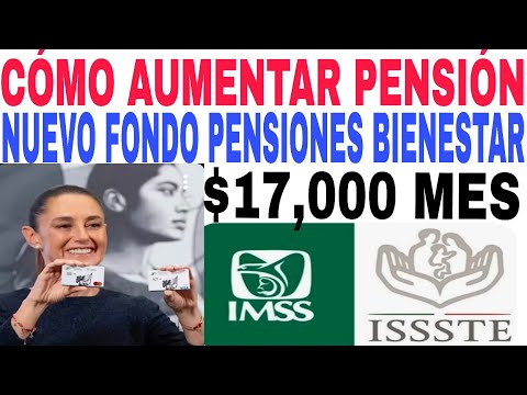 SHEINBAUN DARÁ $18,000 FONDO DE PENSIONES DEL BIENESTAR PARA IMSS ISSSTE 2026 PENSIONADOS Y JUBILADO