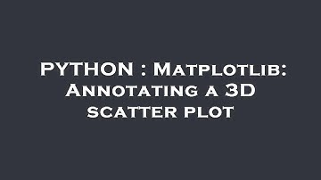 PYTHON : Matplotlib: Annotating a 3D scatter plot