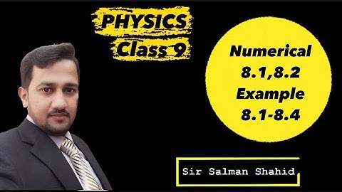 Physics class 9 || Numerical Problem # 8.1 ,8.2 || Example # 8.1-8.4 ||