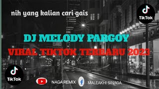 DJ MELODY PARGOY VIRAL TIKTOK TERBARU 2023🔥