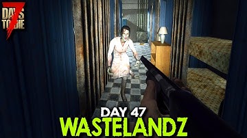 7 Days to Die: WastelandZ - Day 47 | 7 Days to Die (Alpha 18 Gameplay)
