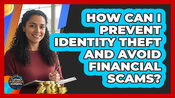 How Can I Prevent Identity Theft And Avoid Financial Scams? - Latino Finance Experts