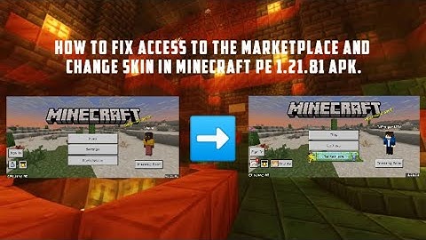 How to fix access to the marketplace and change skin in Minecraft PE 1.21.81 / 1.21.90 APK.