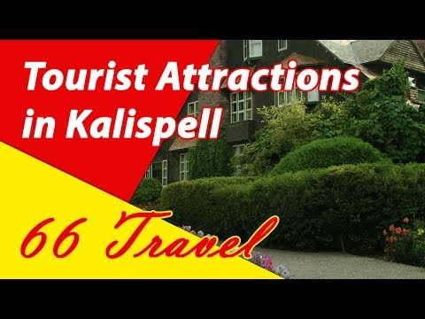 List 8 Tourist Attractions in Kalispell, Montana | Travel to United States