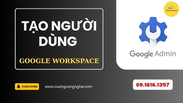 Tạo thêm người dùng Google Workspace - Cường Công Nghệ