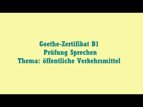 Goethe-Zertifikat B1  Prüfung Sprechen  Thema: öffentliche Verkehrsmittel