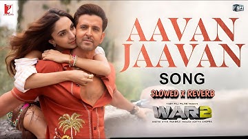 Aavan Jaavan Lyrics Song | WAR 2 | Hrithik Roshan, Kiara Advani | Pritam, Arijit Singh, Nikhita