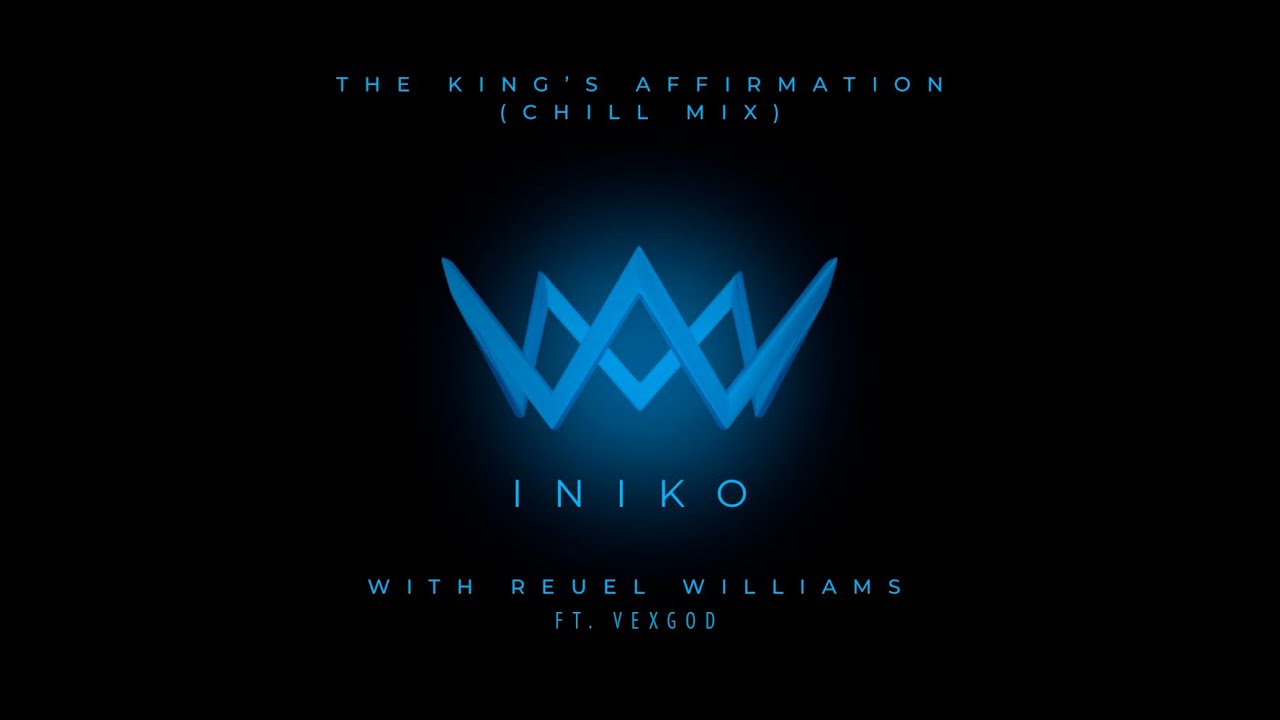 The Kings Affirmation feat Reuel Williams  VexGod Chill Mix