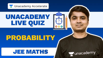 Probability | Maths Live Quiz | IIT-JEE | Deepak Kumar Singh | Unacademy Accelerate