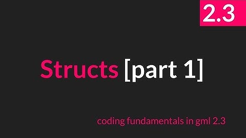 Structs Part 1 [GameMaker Studio 2.3]