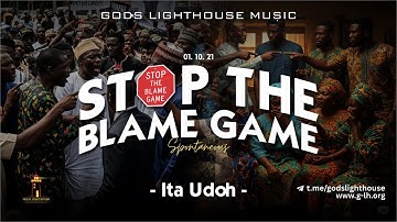 Stop The Blame Game | Spontaneous Music | Lyric Video | 1st October 2021 | Ita Udoh | GLH Music