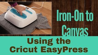 Cricut Iron-On/HTV on Canvas using the EasyPress Tutorial
