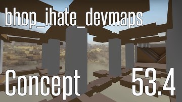 CS:GO BHOP - bhop_ihate_devmaps_sr in 53.4 by Concept
