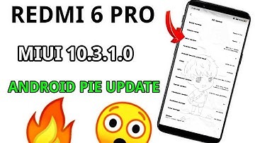 Redmi 6 Pro Android Pie Update with MIUI 10.3.1.0 & Dual VoLTE 4G Support