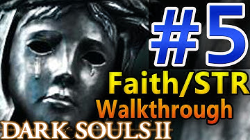 Dark Souls 2 (SotFS) STR/Faith Walkthrough [Part 5] Let