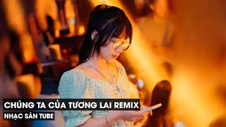 NONSTOP VINAHOUSE 2024 - CHÚNG TA CỦA TƯƠNG LAI REMIX TIKTOK - FULL SET NHẠC TIKTOK 2024