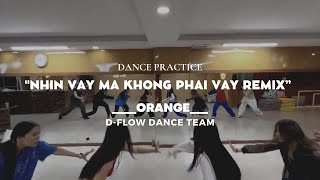 NHÌN VẬY MÀ KHÔNG PHẢI VẬY REMIX - ORANGE | Dance Practice
