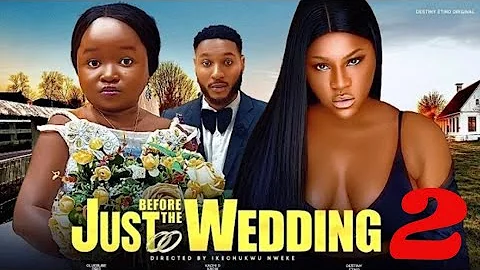 JUST BEFORE THE WEDDING (New Trending Movie) Destiny Etiko, Ebube Obio, 2024 Latest Nollywood Movie
