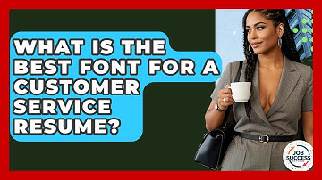 What Is The Best Font For A Customer Service Resume? - Job Success Network