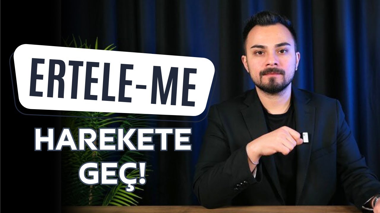 Tembel Değilsin! | Erteleme Hastalığından Kurtul