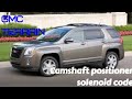 GMC Terrain / camshaft position solenoid code / po0014 , po0013 , repair and replacement