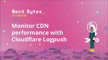 Monitor CDN performance with Cloudflare Logpush