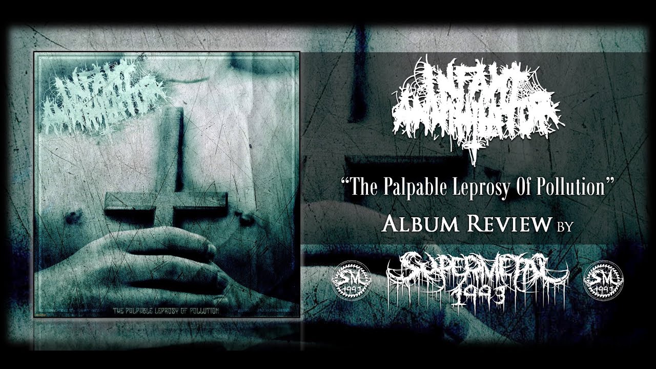 Album Review Infant Annihilator The Palpable Leprosy Of Pollution