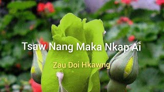 Miniatura de vídeo de "Zau Doi Hkawng - Tsaw Nang Maka Nkap Ai (Kachin Song) Sumtsaw Mahkawn"