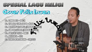 SPESIAL LAGU RELIGI 2023 | Cover Felix Irwan |