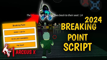 ROBLOX BREAKING POINT SCRIPT *2024* [Arceus X Exploit]