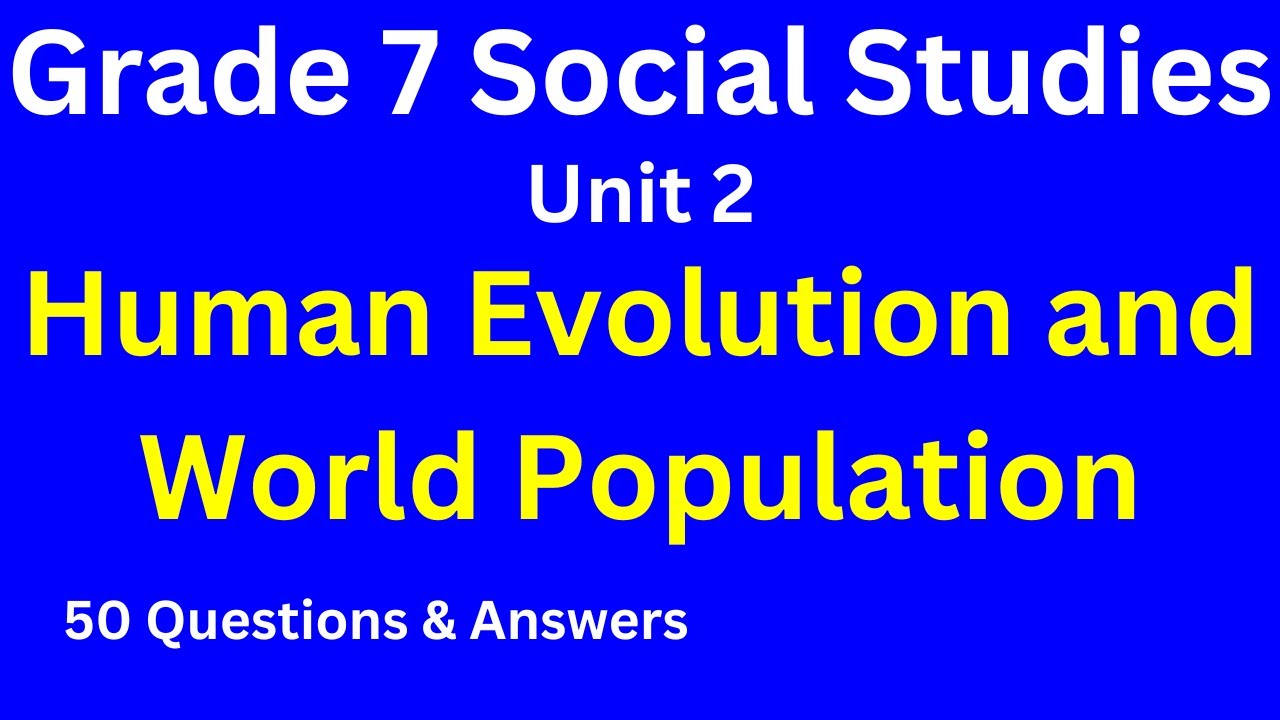 Grade 7 Social Studies | Unit 2: Human Evolution & Population | 50 Exam Questions (Ethiopia)