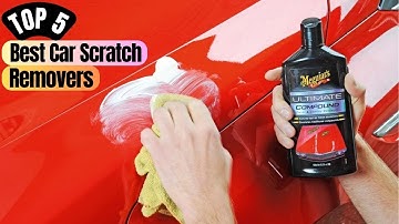 Best Car Scratch Removers of 2024 - Say Goodbye to Scratches!