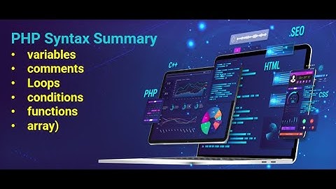 PHP part1: syntax summary (variables , comments, loops, conditions, functions, array)