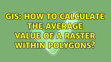 GIS: How to calculate the average value of a raster within polygons? (3 Solutions!!)