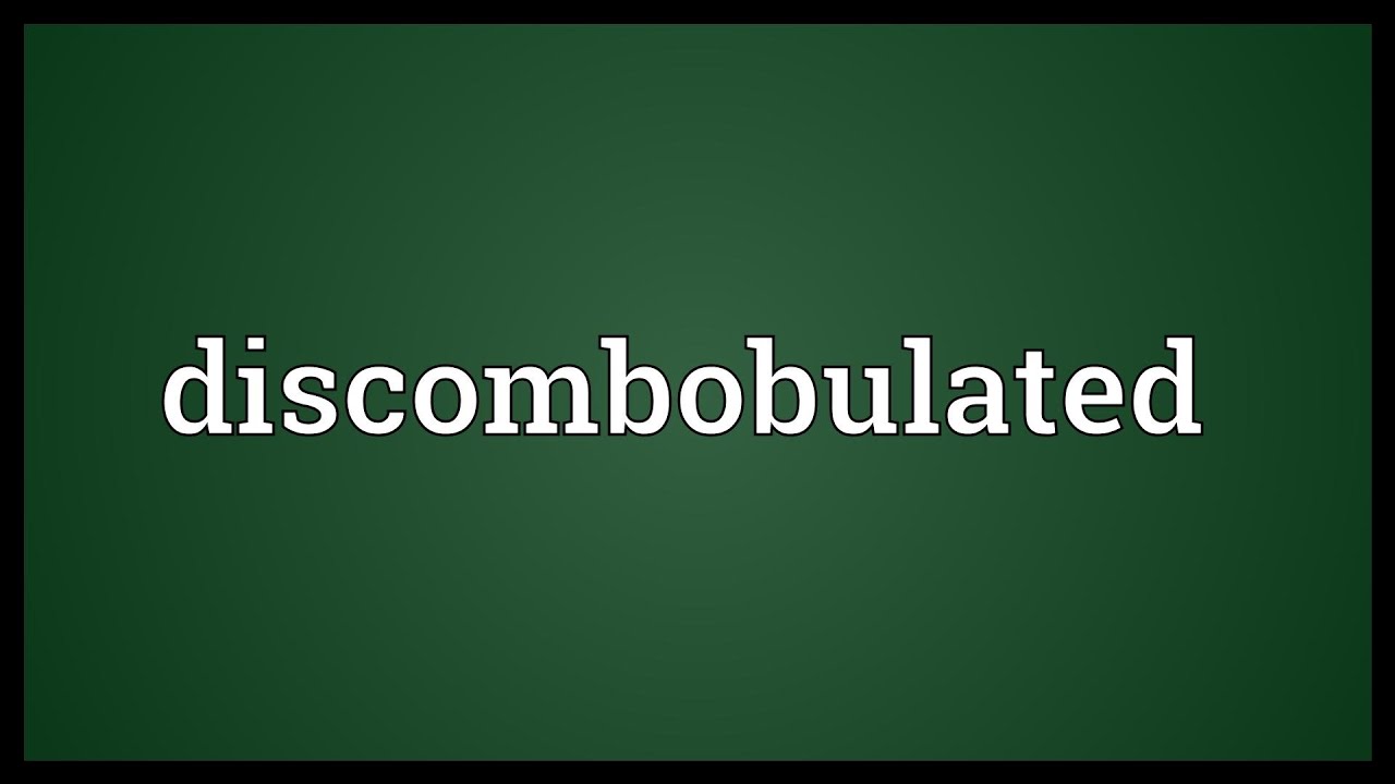 Discombobulated Meaning