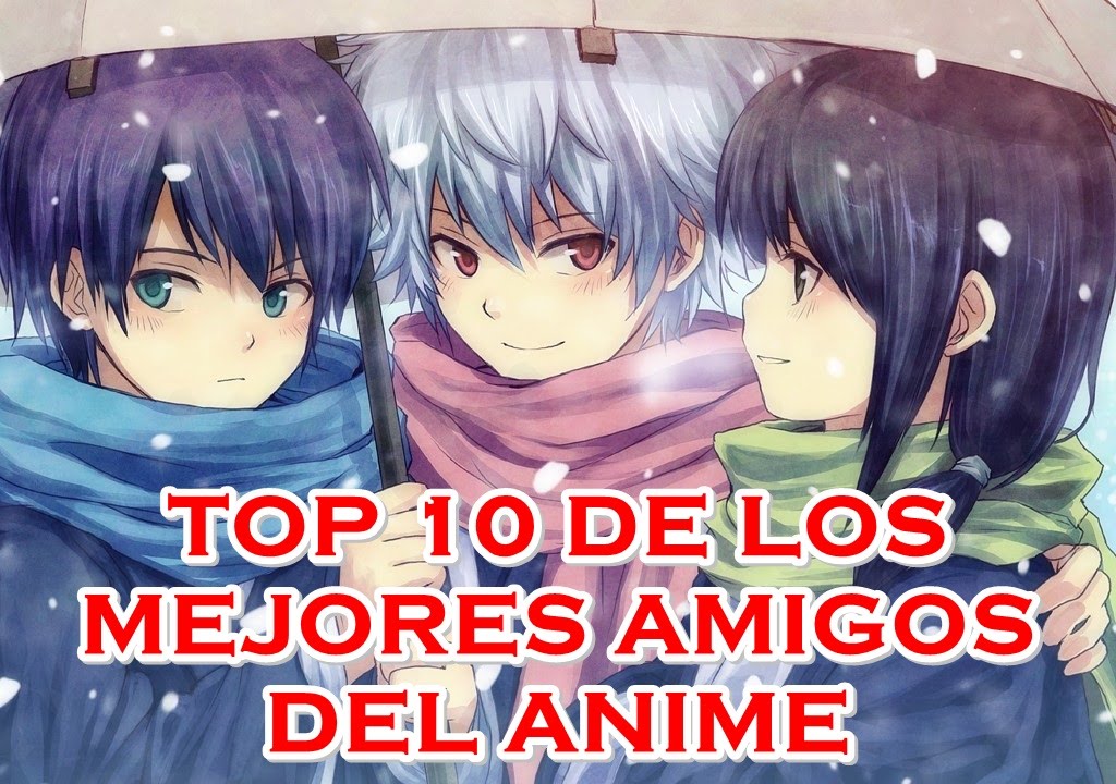 Top 10 de los Mejores Amigos del Anime YouTube