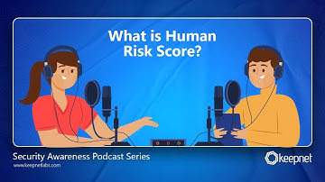 Keepnet Security Awareness Podcast: What is Human Risk Score?