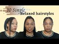 10 SIMPLE AND EASY HAIRSTYLES ON RELAXED HAIR | STRAIGHT HAIR
