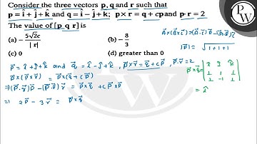 Consider the three vectors \( p, q \) and \( r \) such that \( \mat...