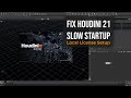 How I Fixed Houdini 21’s Slow Startup (From 1 Minute to 8 Seconds)