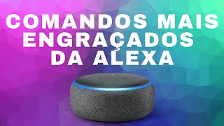 Alexa, é verdade que você fala coisas engraçadas?