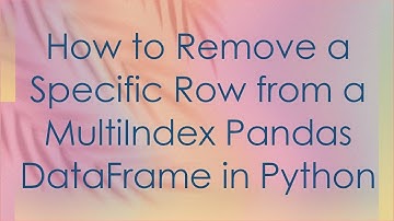 How to Remove a Specific Row from a MultiIndex Pandas DataFrame in Python