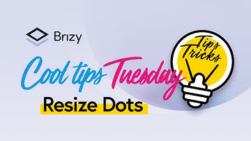 Unbelievable Tips to Help You Master Resizing Dots with Brizy!