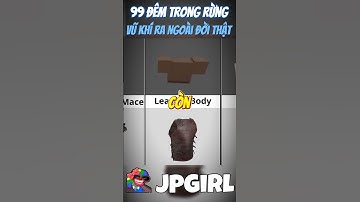Vũ Khí Trong 99 Đêm Trong Rừng Ra Đời Thực Sẻ Như Thế Nào #jpgirl #99demtrongrung