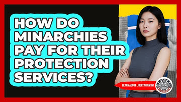 How Do Minarchies Pay For Their Protection Services?