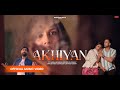 Latest punjabi song akhiyan official  jatinder singh  romantic song