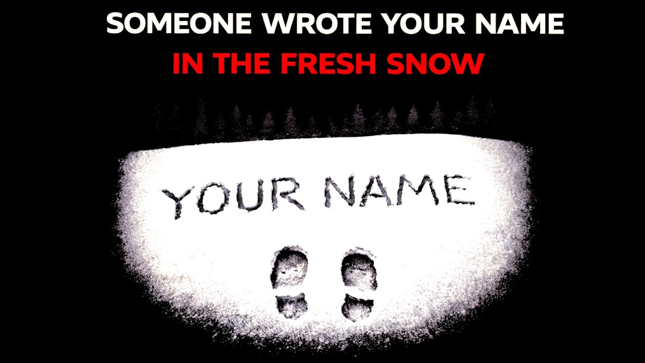 Someone Wrote Your Name in the Fresh Snow
